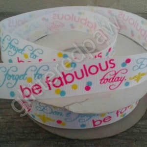 7/8&quot; Don&#39;t Forget To be Fabulous Today Grosgrain Ribbon