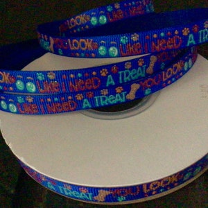 3/8” You Look Like I Need a Treat on Blue Grosgrain Ribbon