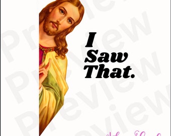 I Saw That PNG - Funny Jesus PNG Funny Church Gift Jesus Meme  Gift Exchange White Elephant PNG Sublimation Tumbler Shirt Png Jesus Saw That