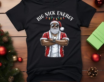 Big Nick Energy Shirt, Funny Christmas Shirt, Funny Holiday Shirt, Funny Santa Shirt, Christmas Shirt,  Party Tee  Unisex Jersey Tee Black