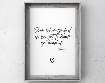 Keep Ya Head Up | handwriting style| tupac| rap lyrics | wall hanging art print | Poster Print