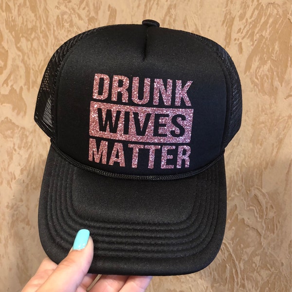 Custom Trucker Hat, || Drunk Wives Matter || Trucker Hat, Womens Hat