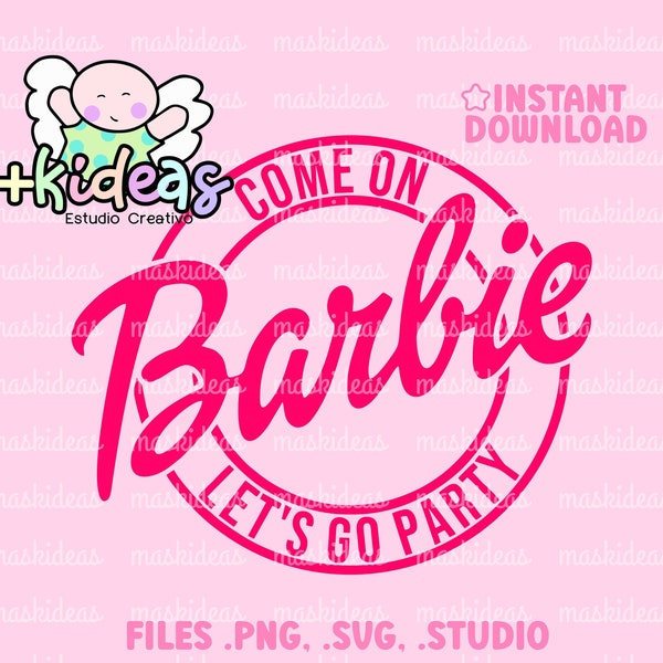 Come On Barb Let's Go Party, PNG, SVG & SILHOUETTE Studio, Digital Instant Download, Iron-on, Transfer, Dtf, Sublimation...