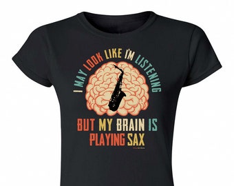 My Brain Is Playing SAX - Organic Cotton - Saxophone Womens Music Gift T-Shirt