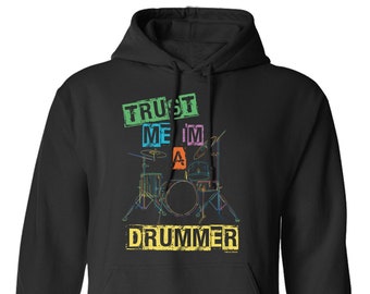 Trust Me Im a Drummer Hoodie Or Sweatshirt, Gift For a Musician Drums