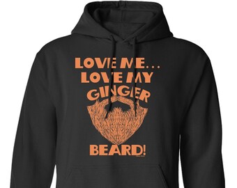 Love Me Love My Ginger Beard Hoodie Or Sweatshirt, Funny Gift