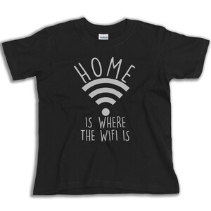 Adults or Kids Home Is Where The Wifi Is - Tee Cotton T-Shirt - Girls & Boys Kids Unisex Mens Womens