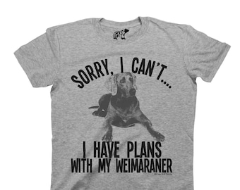 Sorry I Cant I Have Plans With My Weimaraner Dog - Organic Cotton - T-Shirt Mens Ladies Unisex Fit