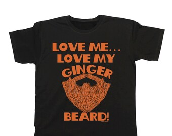 Love Me Love My Ginger Beard - Organic Cotton - T-Shirt Mens