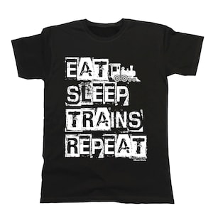 May include: Black t-shirt with a white graphic that says "Eat Sleep Trains Repeat" with a small train illustration.