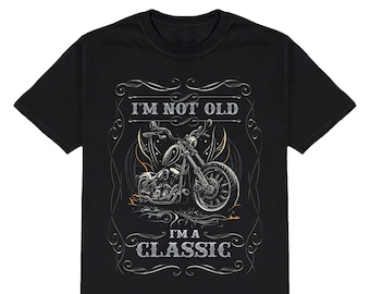 Motorcycle Chopper T-Shirt, Im Not Old Im A Classic Mens or Womens Biker Birthday Gift,