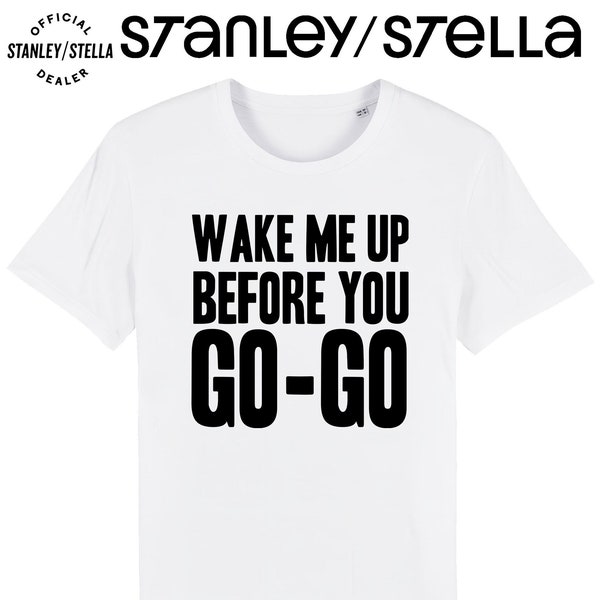 Wake Me Up Before You Go-Go Womens or Mens T-Shirt, Fancy Dress 80s Party Weekend, Organic Cotton Ladies