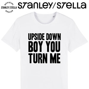 Upside Down Boy You Turn Me Womens or Mens T-Shirt, Fancy Dress 80s Party Weekend, Tee Cotton Ladies