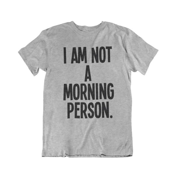 I Am Not A Morning Person - Unisex Fit - Mens Ladies T-Shirt, Sustainable Gift