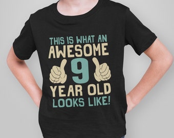 This is What an Awesome 9 Year Old Looks Like – Kids Organic Cotton - Boys Girls Birthday T-Shirt