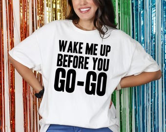 Wake Me Up Before You GO-GO-T-shirt, herendames, themafeest 80s weekendtop