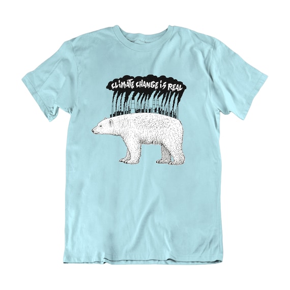 Climate Change Is Real T-Shirt Climate Change Is Real T-Shirt