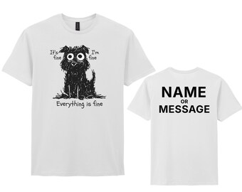T-Shirt with Funny Anxious Dog Illustration, Everything Is Fine, Personalised Shirt