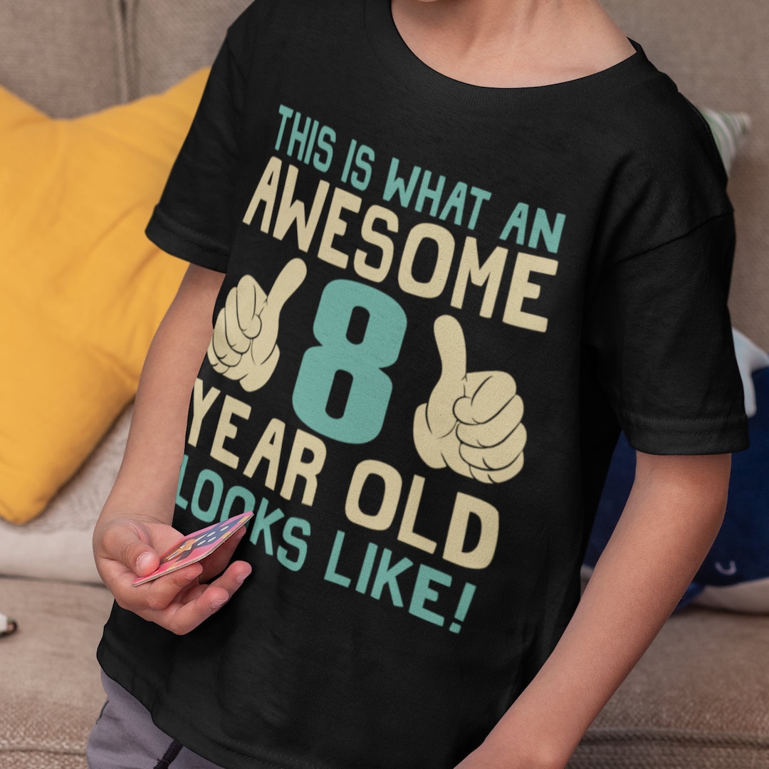This Is What An Awesome 8 Year Old Looks Like Kids Tee Cotton Boys this-is-what-an-awesome-8-year-old-looks-like-kids-tee-cotton-boys