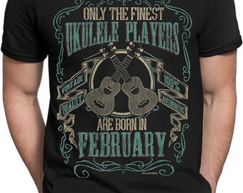 Only The Finest UKULELE Players Are Born In February - Organic Cotton - Music Gift Mens Musician T-Shirt