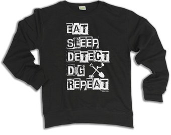 Eat Sleep Detect Dig Sweatshirt, Metal Detector Gift Mens Womens Jumper