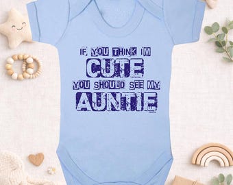 If You Think I’m Cute You Should See My Auntie Baby Grow Blue