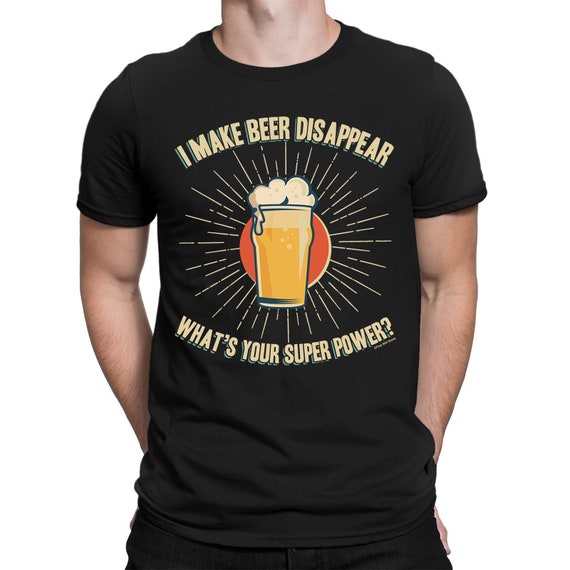 Mens I Make Beer Disappear Whats Your Superpower T-Shirt Mens I Make Beer Disappear Whats Your Superpower T-Shirt
