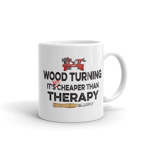 Wood Turning Is NOT Cheaper Than Therapy Woodturner Mug