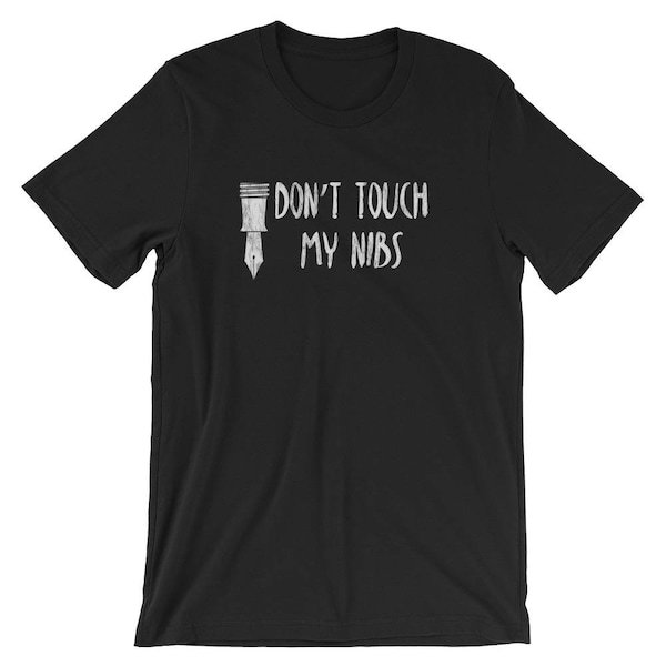 Don't Touch My Nibs Funny Fountain Pen Lover Short-Sleeve Unisex T-Shirt