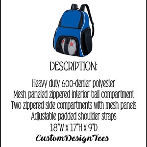 May include: Blue and black sports backpack with a mesh ball compartment. It has two zippered side compartments and adjustable padded shoulder straps. The backpack measures 18 inches wide by 17 inches high by 9 inches deep. "Custom Design Tees" is printed on the bottom of the image.