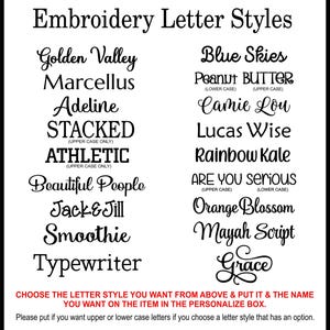 May include: A chart of embroidery letter styles with names like Golden Valley, Blue Skies, Adeline, Stacked, Athletic, Beautiful People, Jack & Jill, Smoothie, Typewriter, Camie Lou, Lucas Wise, Rainbow Kale, Are You Serious, Orange Blossom, Mayah Script, and Grace. Choose the letter style you want from above and put it and the name you want on the item in the personalize box. Please put if you want upper or lower case letters if you choose a letter style that has an option.