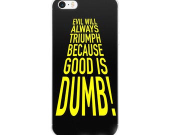 Good is Dumb iPhone Case