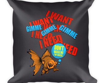 I Want I Want I Want Square Pillow