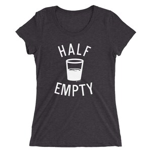 Half Empty Ladies&#39; t-shirt