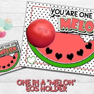May include: A red watermelon-shaped holder with black hearts and the text "You are one in a melon" and "One in a 'melon' EOS holder".