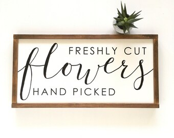 Freshly Cut Flowers Hand Picked Sign - Spring Home Decor - Farmhouse Style - Flowers - Floral Sign