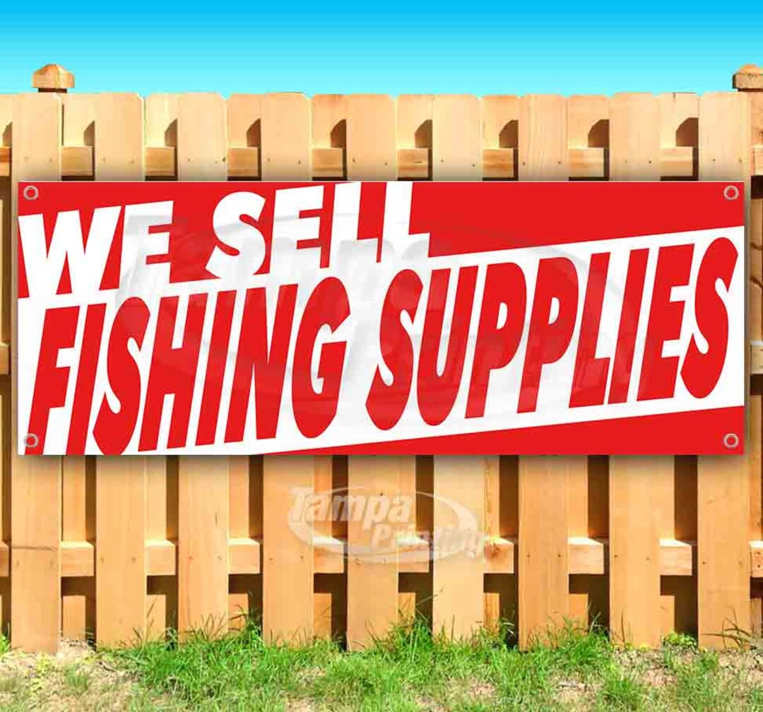 We Sell Fishing Supplies 13 Oz Heavy Duty Vinyl Banner Sign With Metal  Grommets, New, Store, Advertising, Flag, many Sizes Available 