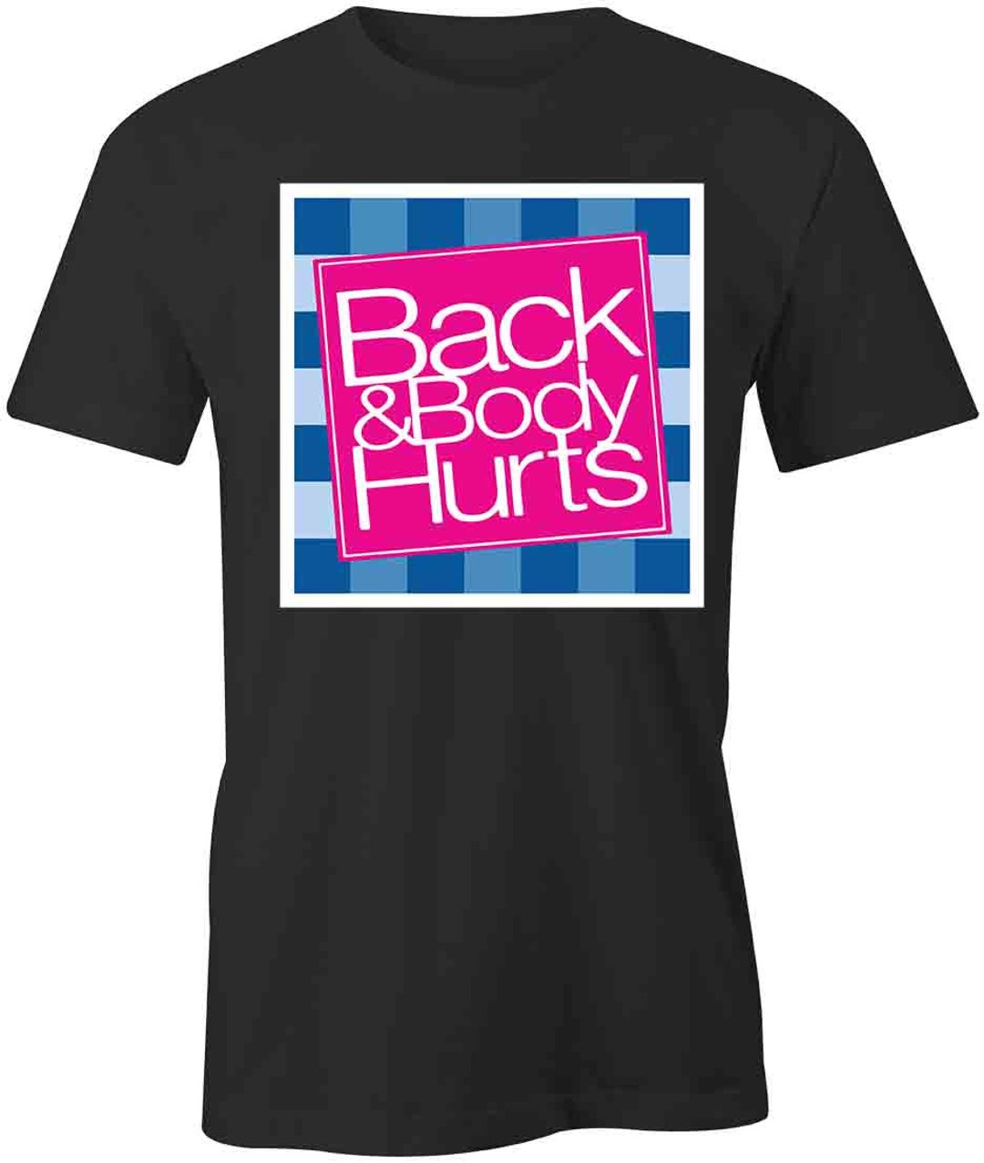 Back & Body Hurts Tshirt Black, Printed Teexs, Graphic Tshirts Funny