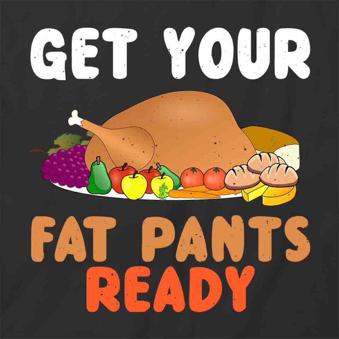 Get Your Fat Pants Ready TShirt Black SingleSided Short Etsy