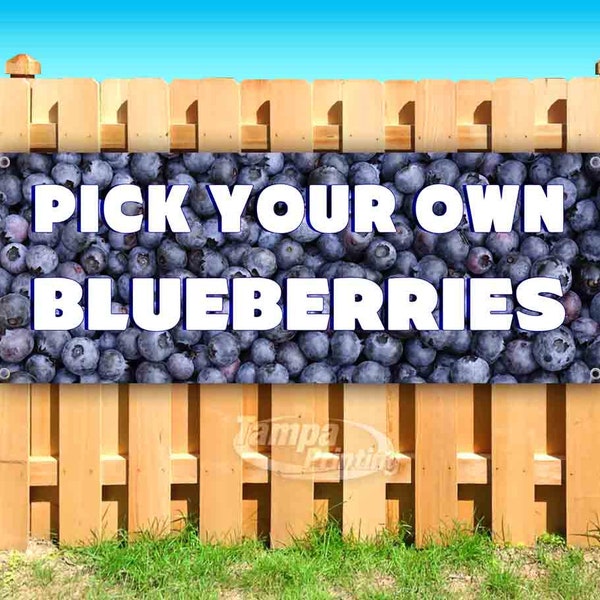 Pick Your Own Blueberries 13 oz heavy duty vinyl banner sign with metal grommets, new, store, advertising, flag, (many sizes available)