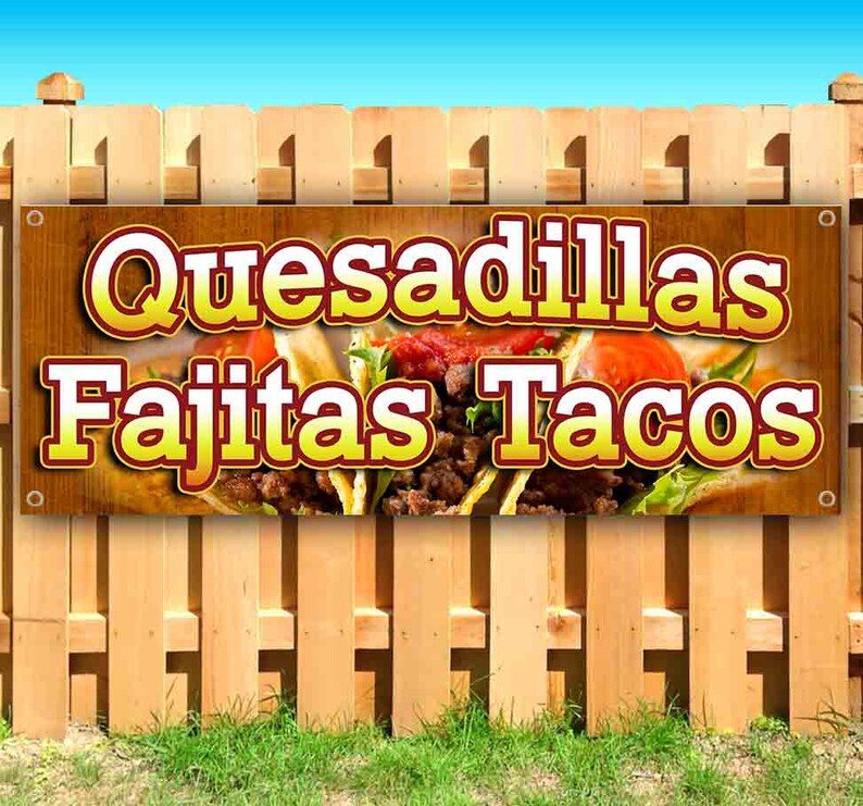 Non-Fabric Heavy-Duty Vinyl Single-Sided with Metal Grommets Quesadillas Fajitas Tacos 13 oz Banner Non-Fabric Heavy-Duty Vinyl Single-Sided with Metal Grommets Quesadillas Fajitas Tacos 13 oz Banner