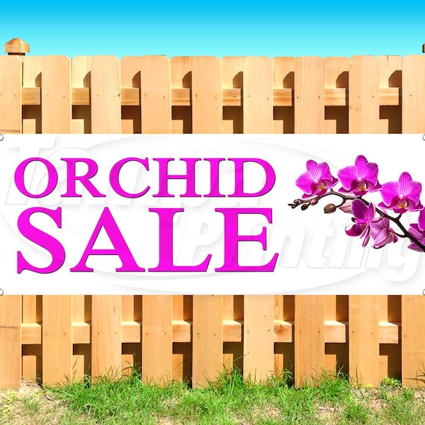 ORCHID SALE  13 oz heavy duty vinyl banner sign with metal grommets, new, store, advertising, flag, (many sizes available)