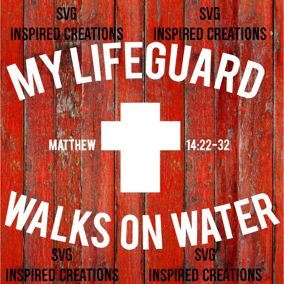 Download My Lifeguard Walks On Water Svg Etsy