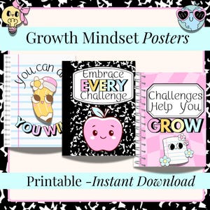 May include: Three colorful Growth Mindset Posters with notebook-style designs. The posters feature cute illustrations of a pencil, an apple, and a notepad, along with motivational phrases like "You can do it" and "Embrace Every Challenge". The text "Printable - Instant Download" is also included.