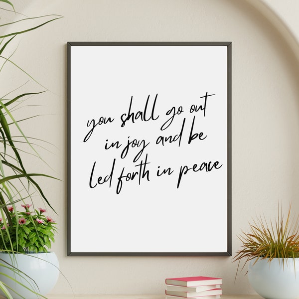 You Shall Go out in Joy and Be Led Forth in Peace Digital Print, Christian Wall Art, Printable Scripture, Bible Verse, Isaiah 55:12