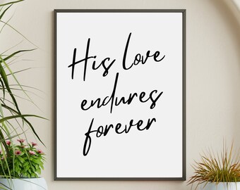 His Love Endures Forever Digital Print, Christian Wall Art, Printable Scripture, Bible Verse, Psalm 136