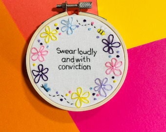Hand Embroidery Hoop Art 'Swear loudly and with conviction' Swearing Insult Rude Gift Funny Wall Art Profanity