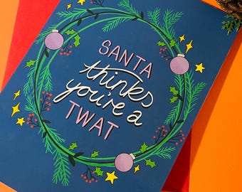 Santa thinks you’re a t**t alternative Sweary Christmas Card