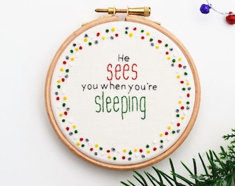 Christmas Hand Embroidery/ Swear Hoop Art/ "He sees you when you're sleeping"/ Secret Santa/ Stocking Filler/ Funny Wall Art Profanity