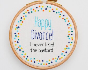 Happy Divorce Hand Embroidery Hoop Art Swearing Insult Rude Gift Funny Wall Art Profanity